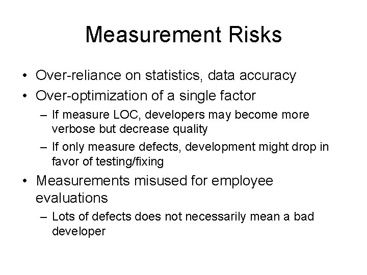 Measurement Risks • Over-reliance on statistics, data accuracy • Over-optimization of a single factor