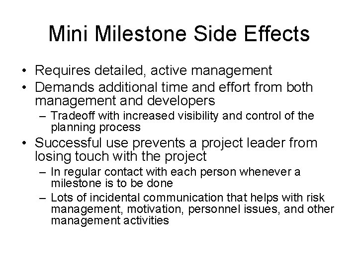 Mini Milestone Side Effects • Requires detailed, active management • Demands additional time and