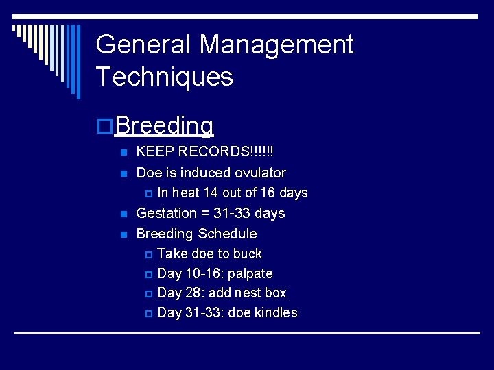 General Management Techniques o. Breeding n n KEEP RECORDS!!!!!! Doe is induced ovulator p