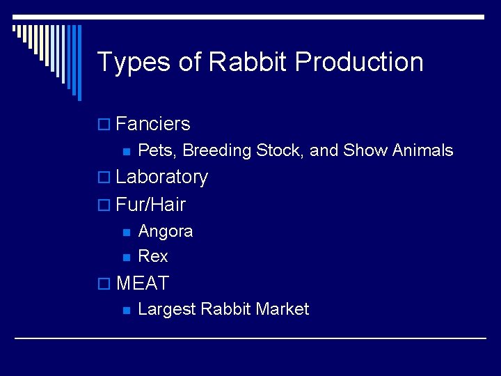 Types of Rabbit Production o Fanciers n Pets, Breeding Stock, and Show Animals o