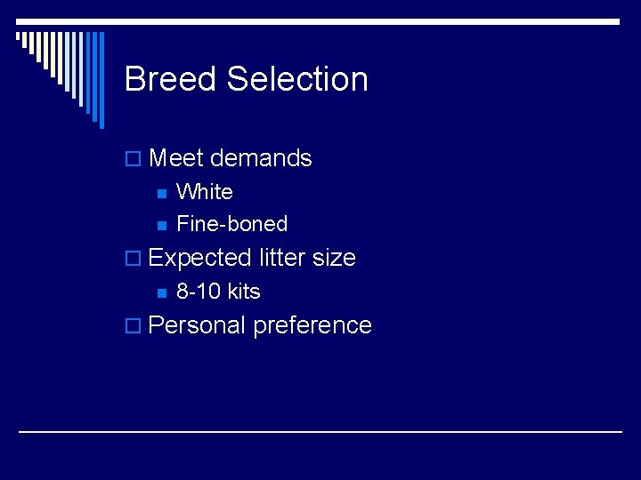 Breed Selection o Meet demands n n White Fine-boned o Expected litter size n