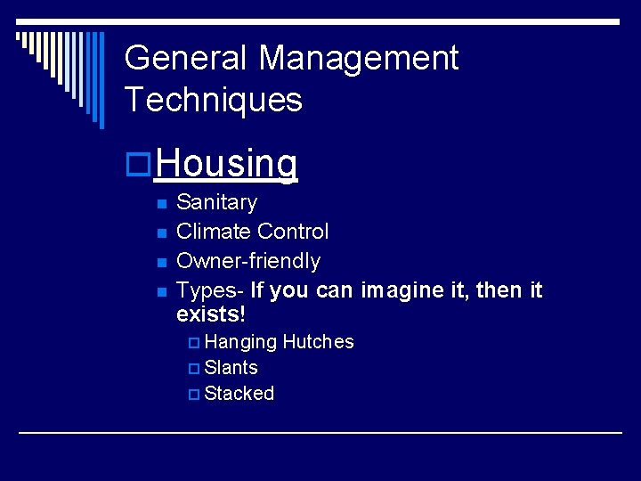 General Management Techniques o. Housing n n Sanitary Climate Control Owner-friendly Types- If you