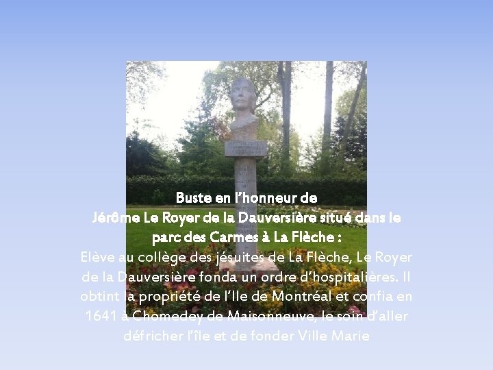 Buste en l’honneur de Jérôme Le Royer de la Dauversière situé dans le parc