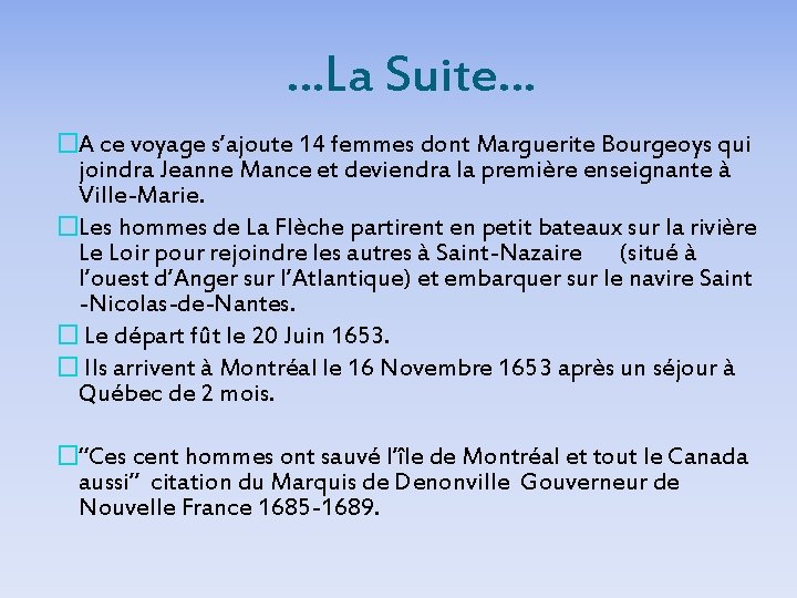 …La Suite… �A ce voyage s’ajoute 14 femmes dont Marguerite Bourgeoys qui joindra Jeanne