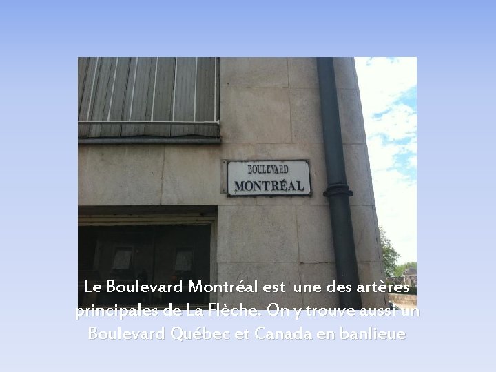 Le Boulevard Montréal est une des artères principales de La Flèche. On y trouve
