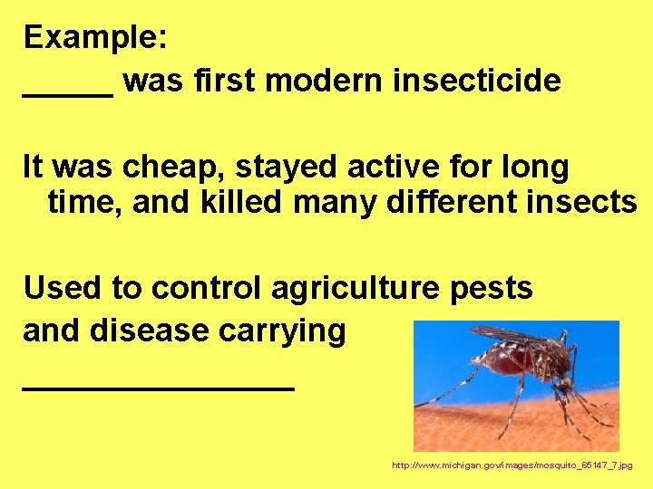 Example: _____ was first modern insecticide It was cheap, stayed active for long time,