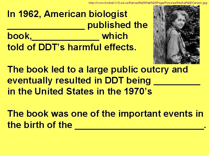 http: //www. kimball. k 12. sd. us/Heroes%20 Web%20 Page/Pictures/Rachel%20 Carson. jpg In 1962, American