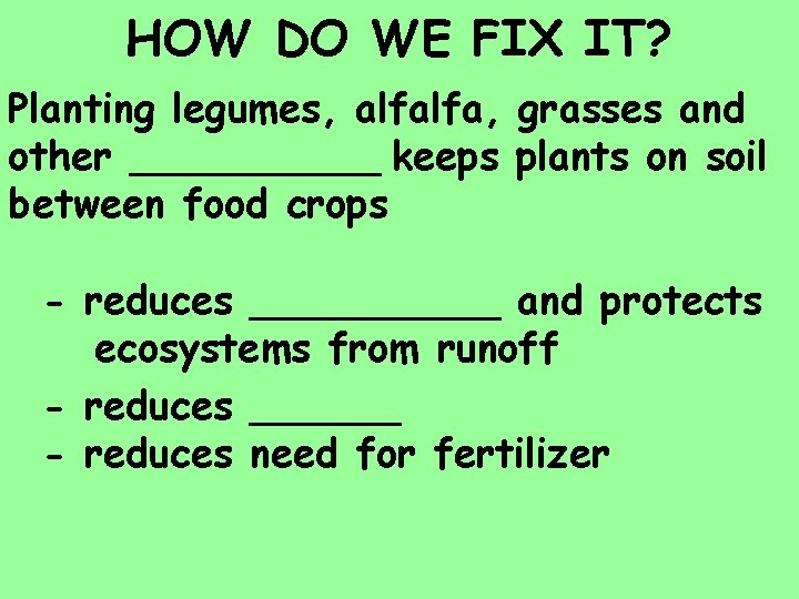 HOW DO WE FIX IT? Planting legumes, alfalfa, grasses and other _____ keeps plants