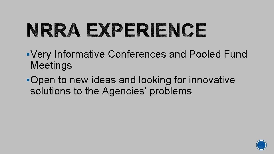 §Very Informative Conferences and Pooled Fund Meetings §Open to new ideas and looking for