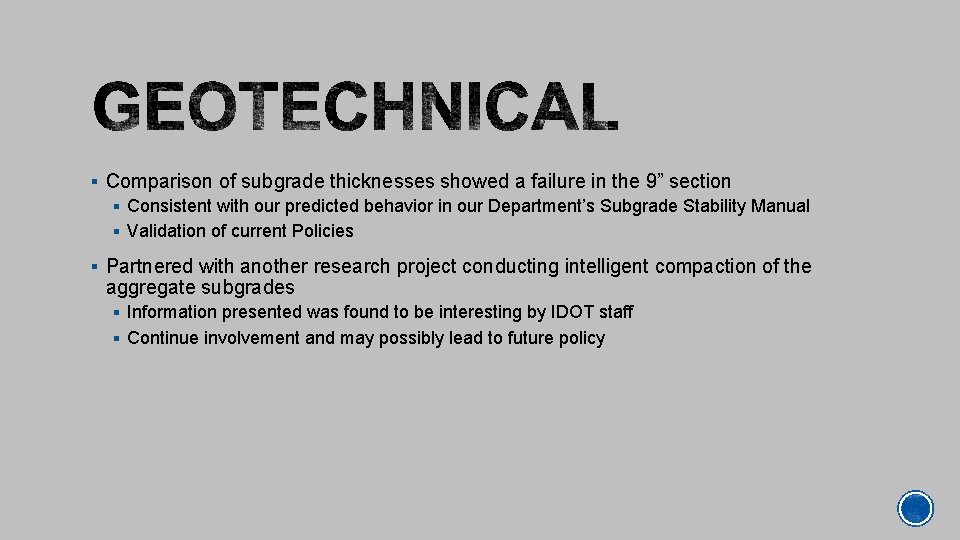 § Comparison of subgrade thicknesses showed a failure in the 9” section § Consistent