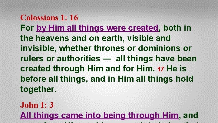 Colossians 1: 16 For by Him all things were created, both in the heavens