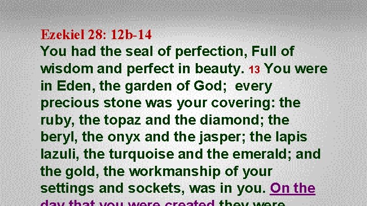 Ezekiel 28: 12 b-14 You had the seal of perfection, Full of wisdom and