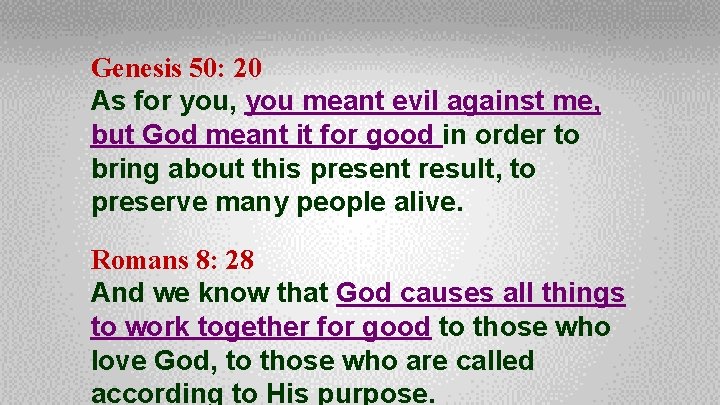 Genesis 50: 20 As for you, you meant evil against me, but God meant