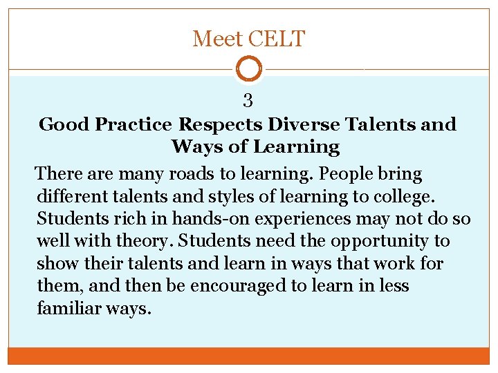 Meet CELT 3 Good Practice Respects Diverse Talents and Ways of Learning There are
