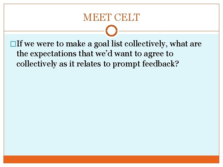 MEET CELT �If we were to make a goal list collectively, what are the