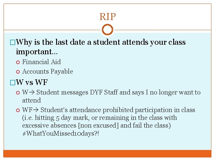 RIP �Why is the last date a student attends your class important… Financial Aid