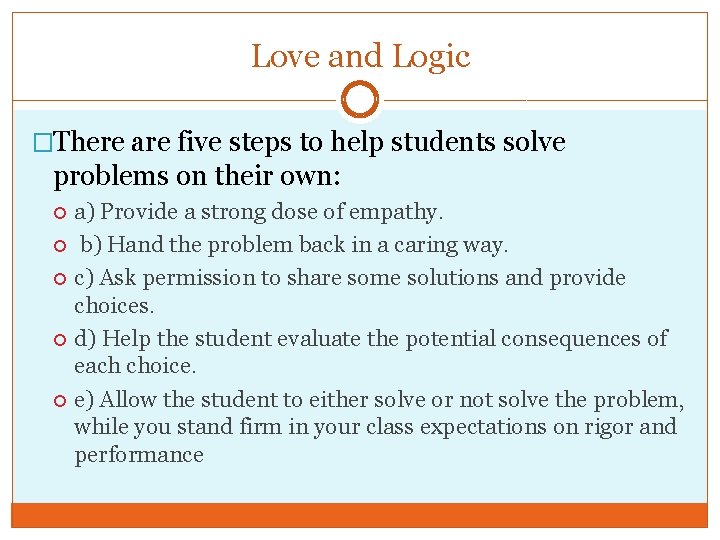 Love and Logic �There are five steps to help students solve problems on their