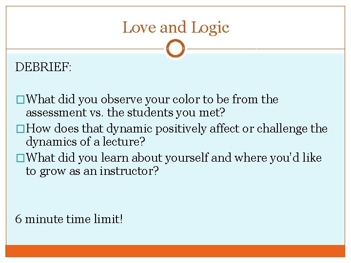 Love and Logic DEBRIEF: �What did you observe your color to be from the