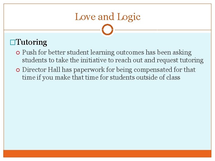 Love and Logic �Tutoring Push for better student learning outcomes has been asking students