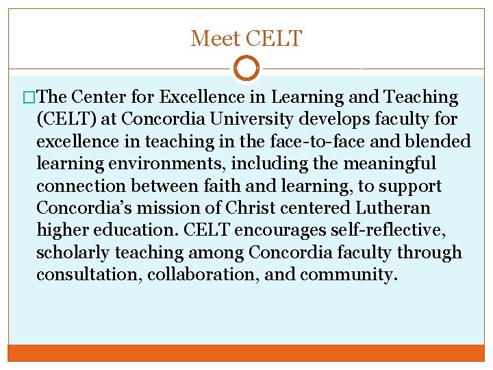 Meet CELT �The Center for Excellence in Learning and Teaching (CELT) at Concordia University