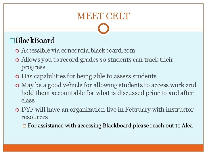 MEET CELT �Black. Board Accessible via concordia. blackboard. com Allows you to record grades
