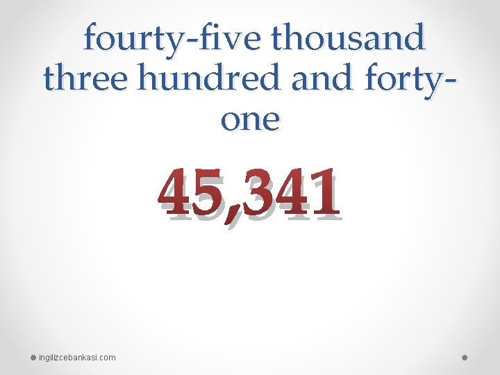 fourty-five thousand three hundred and fortyone 45, 341 ingilizcebankasi. com 