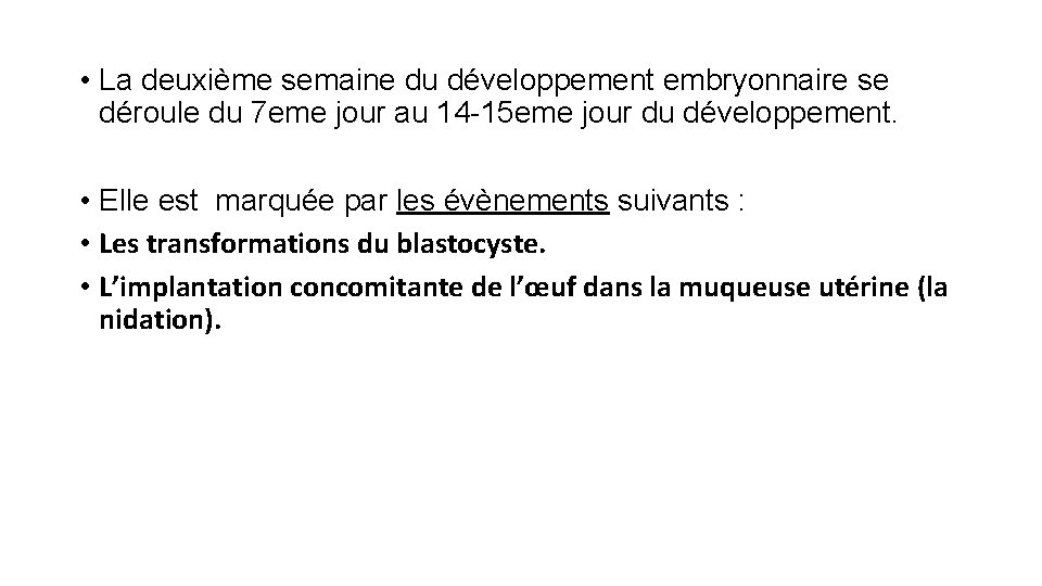 • La deuxième semaine du développement embryonnaire se déroule du 7 eme jour