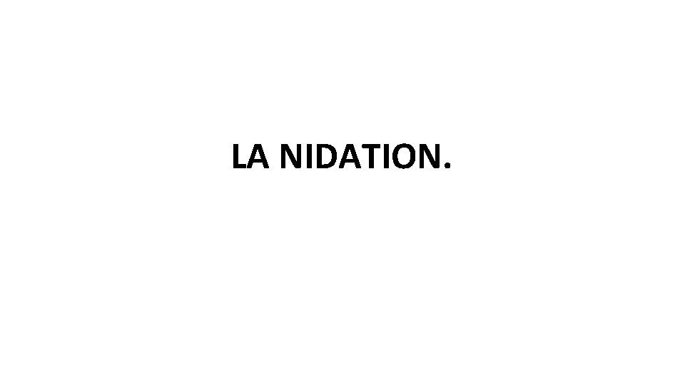 LA NIDATION. 
