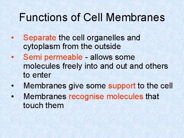 Functions of Cell Membranes • • Separate the cell organelles and cytoplasm from the