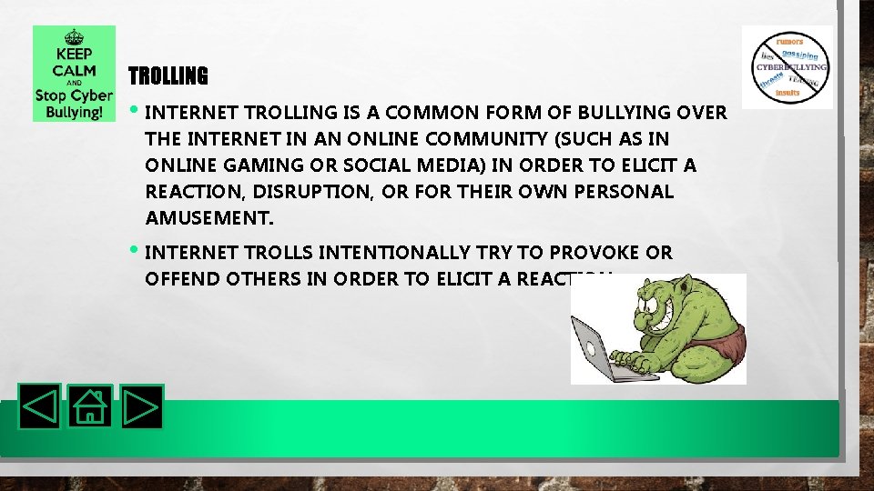 TROLLING • INTERNET TROLLING IS A COMMON FORM OF BULLYING OVER THE INTERNET IN