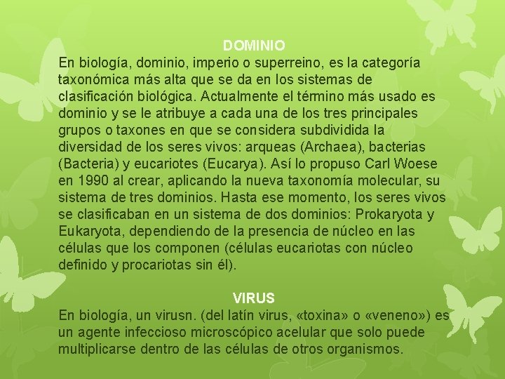 DOMINIO En biología, dominio, imperio o superreino, es la categoría taxonómica más alta que