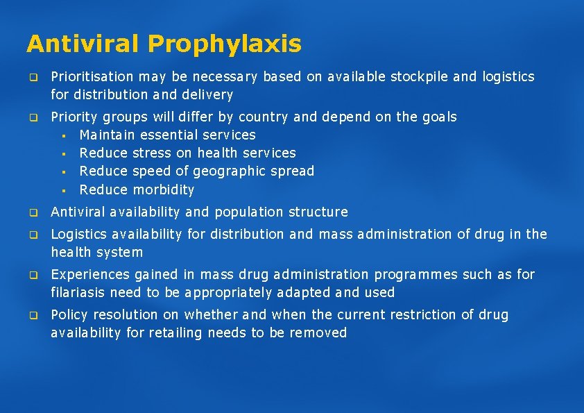 Antiviral Prophylaxis q Prioritisation may be necessary based on available stockpile and logistics for