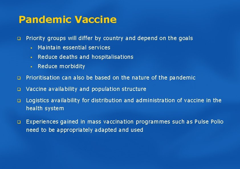 Pandemic Vaccine q Priority groups will differ by country and depend on the goals