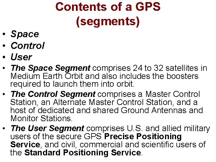 Contents of a GPS (segments) • Space • Control • User • The Space