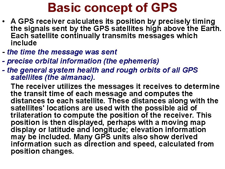 Basic concept of GPS • A GPS receiver calculates its position by precisely timing
