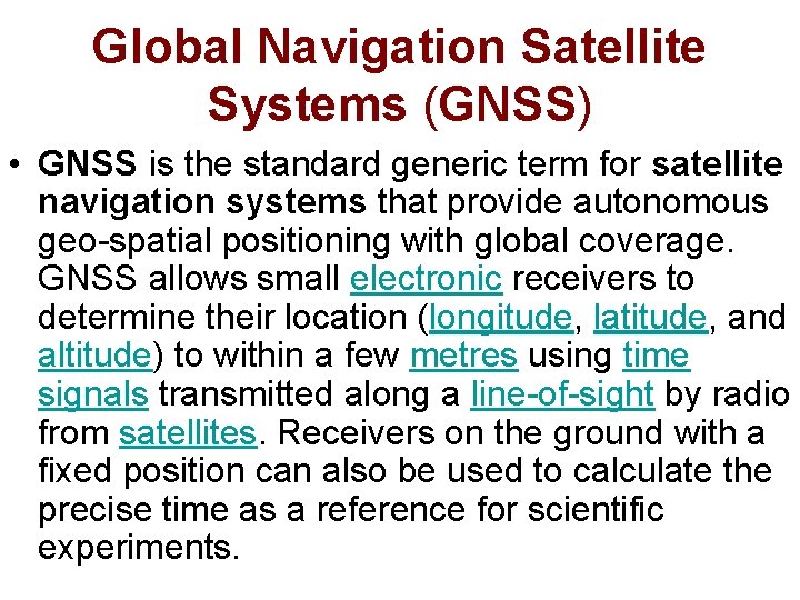 Global Navigation Satellite Systems (GNSS) • GNSS is the standard generic term for satellite