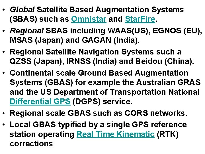  • Global Satellite Based Augmentation Systems (SBAS) such as Omnistar and Star. Fire.