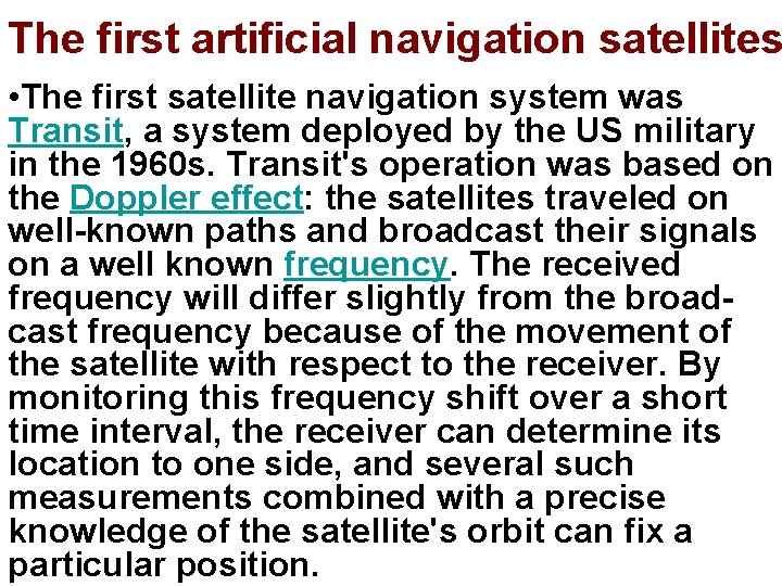 The first artificial navigation satellites • The first satellite navigation system was Transit, a