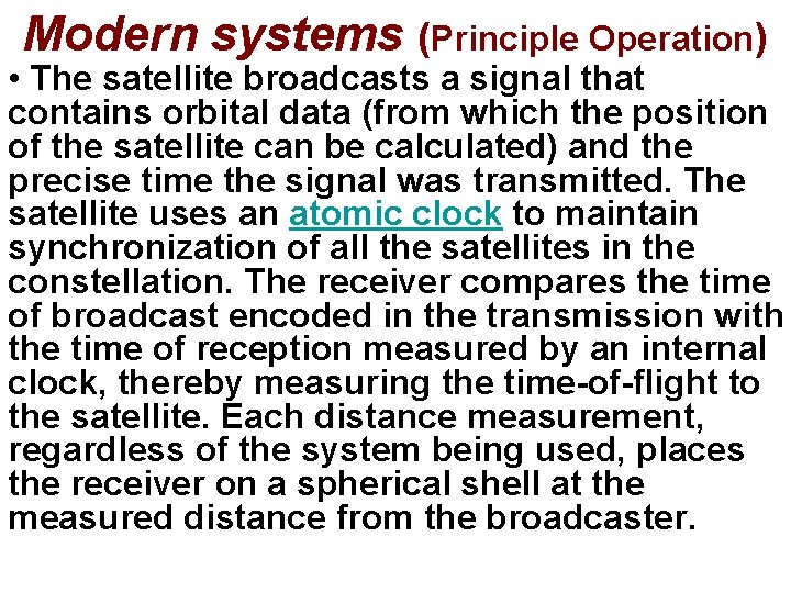 Modern systems (Principle Operation) • The satellite broadcasts a signal that contains orbital data
