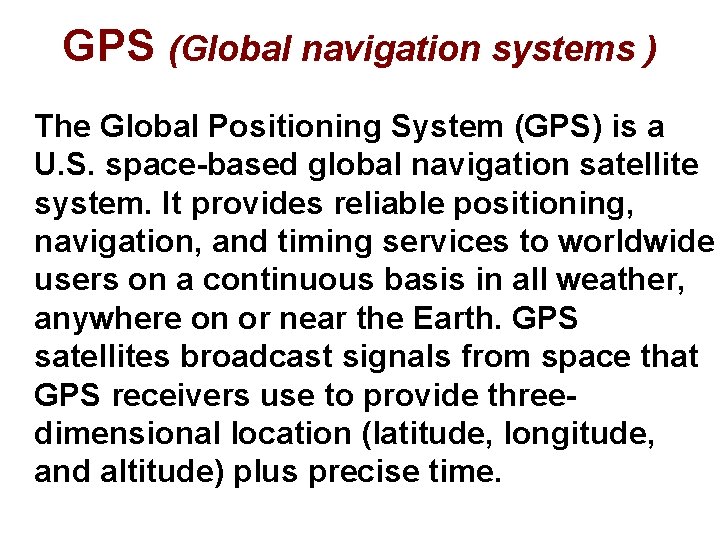 GPS (Global navigation systems ) The Global Positioning System (GPS) is a U. S.