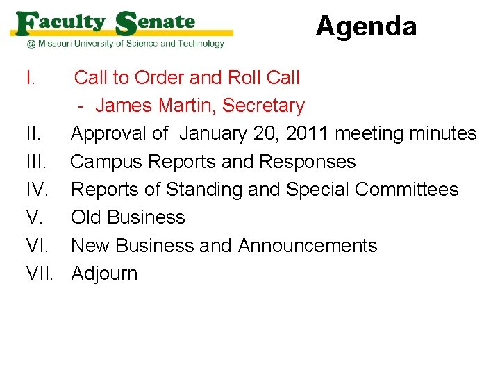 Agenda I. Call to Order and Roll Call - James Martin, Secretary II. Approval
