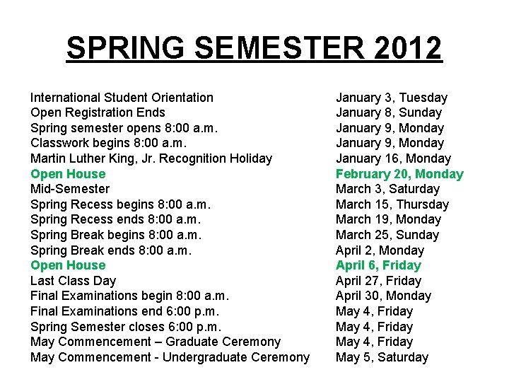 SPRING SEMESTER 2012 International Student Orientation Open Registration Ends Spring semester opens 8: 00