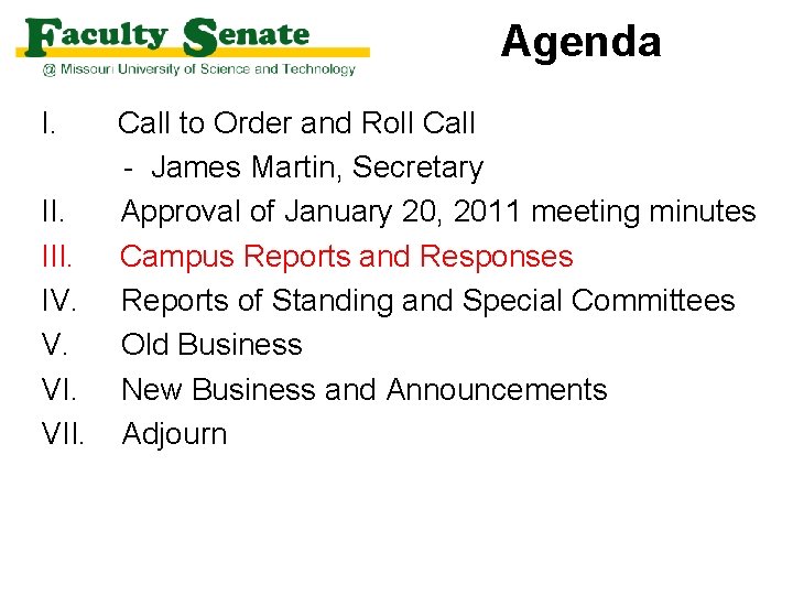 Agenda I. Call to Order and Roll Call - James Martin, Secretary II. Approval