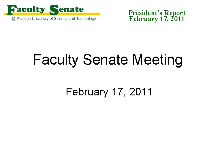 President’s Report February 17, 2011 Faculty Senate Meeting February 17, 2011 