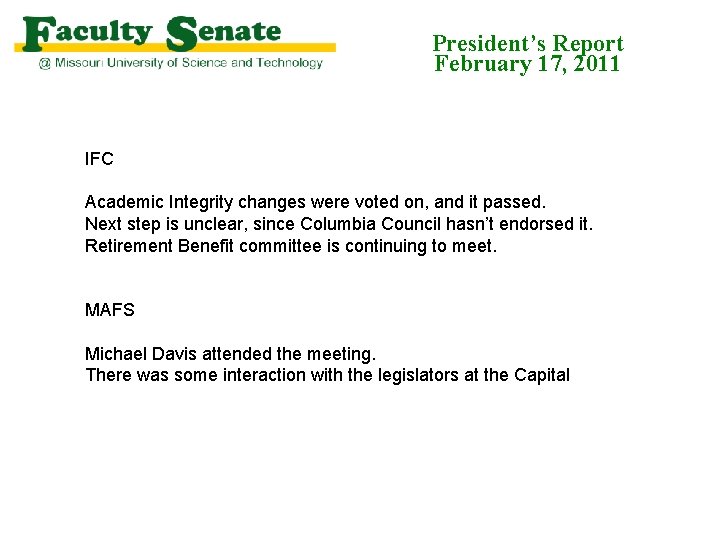 President’s Report February 17, 2011 IFC Academic Integrity changes were voted on, and it