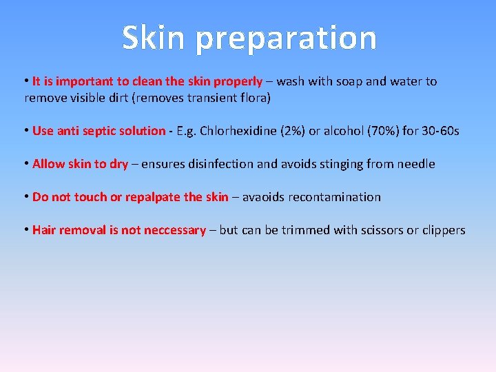 Skin preparation • It is important to clean the skin properly – wash with