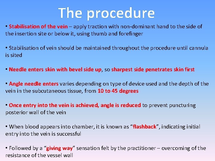 The procedure • Stabilisation of the vein – apply traction with non-dominant hand to