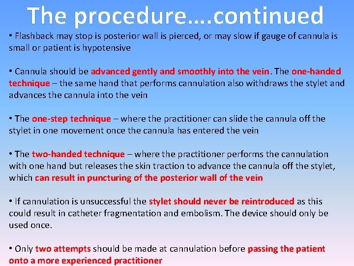 The procedure…. continued • Flashback may stop is posterior wall is pierced, or may