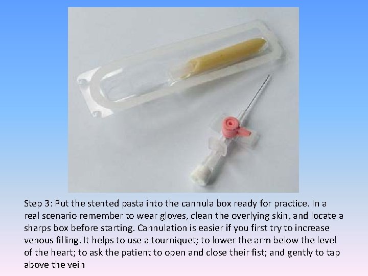 Step 3: Put the stented pasta into the cannula box ready for practice. In