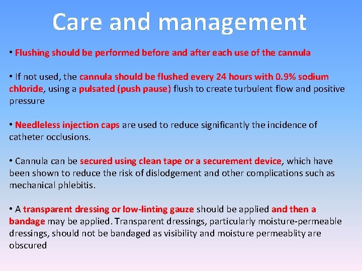 Care and management • Flushing should be performed before and after each use of
